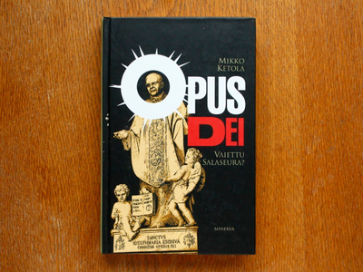 Mikko Ketola - Opus Dei – Vaiettu salaseura