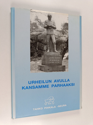 Tauno (toim) Juurtola : Urheilun avulla kansamme parhaaksi