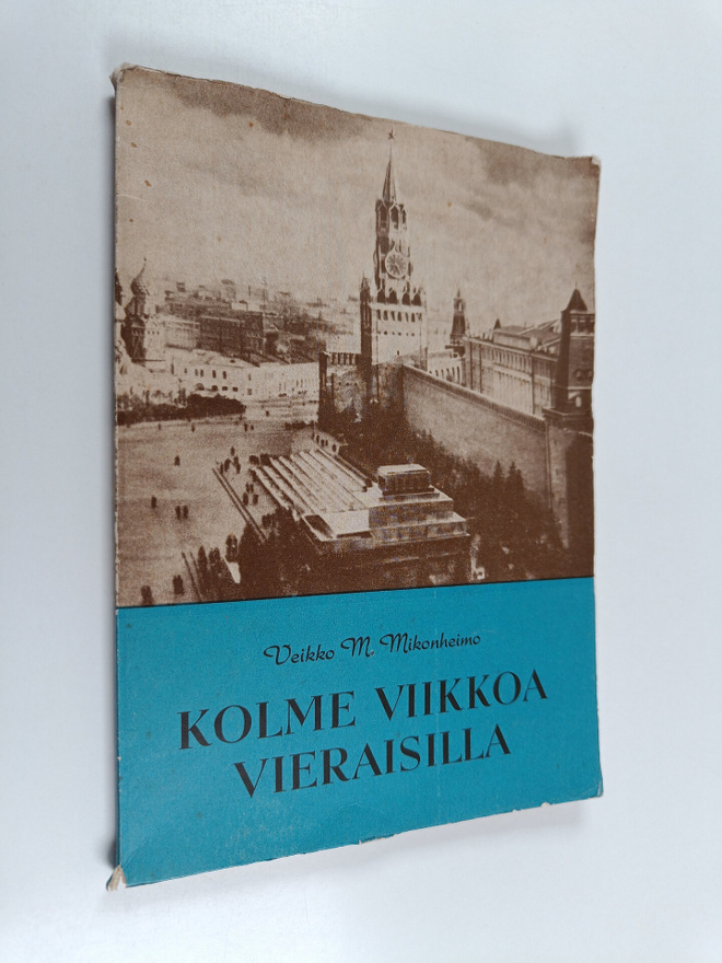 Veikko M. Mikonheimo : Kolme viikkoa vieraisilla : Neuvos...