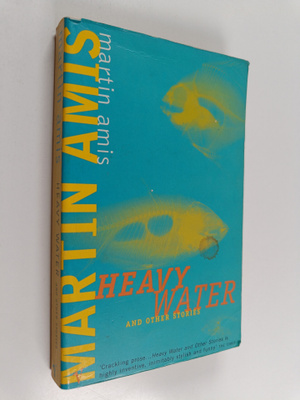 Martin Amis : Heavy Water - And Other Stories