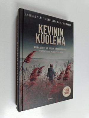 Andreas Slätt : Kevinin kuolema : kuinka Ruotsin suurin r...