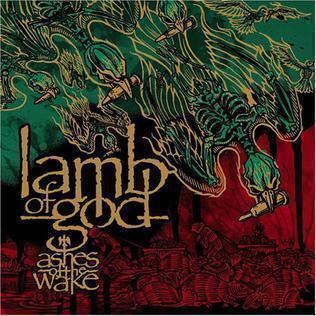 Lamb Of God - Ashes Of The Wake