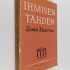 Zenta Maurina : Ihmisen tähden : aiheita ja muunnelmia - pikkukuva 1