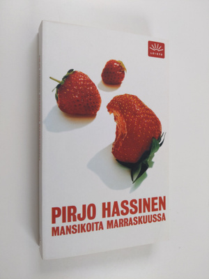 Pirjo Hassinen : Mansikoita marraskuussa