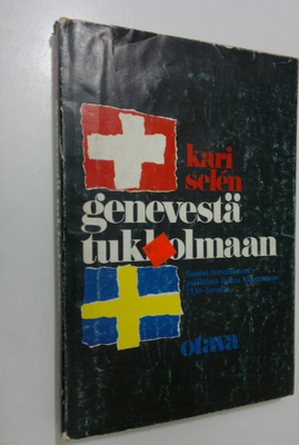 Kari Selen : Genevestä Tukholmaan : Suomen turvallisuuspo...