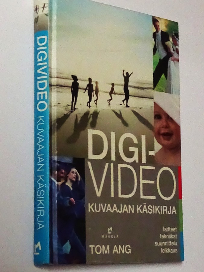 Tom Ang : Digivideo kuvaajan käsikirja - Mäkelä 2006