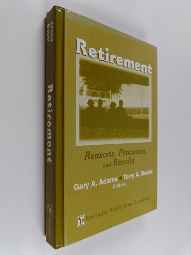 Gary A. Adams : Retirement : Reasons, Processes, and Results
