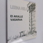 Leena Helo : Ei akalle vasaraa : runoja (signeerattu, tek... - pikkukuva 1