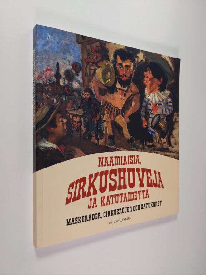 Naamiaisia, sirkushuveja ja katutaidetta = Maskerader, ci...