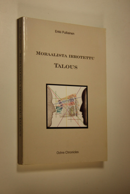 Erkki Pulliainen : Moraalista irrotettu talous (signeerattu)