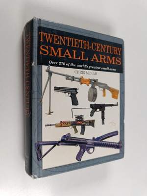Chris McNab : Twentieth-century small arms