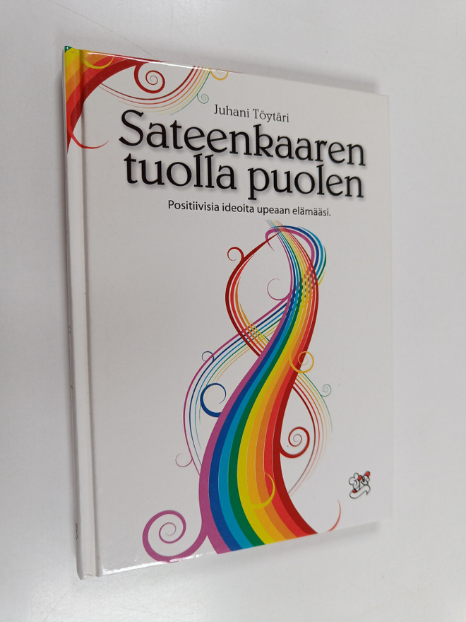 Juhani Töytäri : Sateenkaaren tuolla puolen : positiivisi...