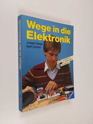 Joseph Glagla ym. : Wege in die Elektronik - ein Lern- un...