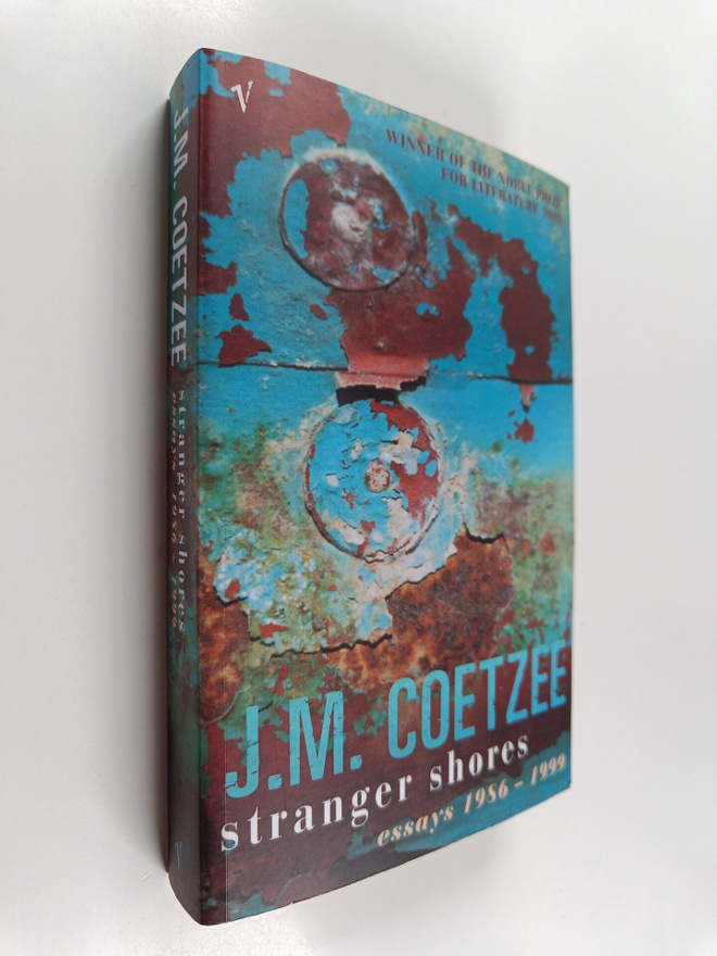 J. M. Coetzee : Stranger shores : essays 1986-1999