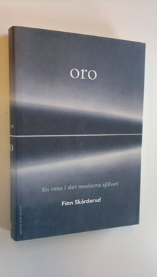 Finn Skårderud : Oro - En resa det moderna självet
