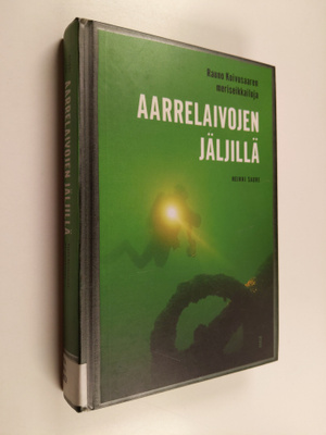 Rauno Koivusaari : Aarrelaivojen jäljillä : Rauno Koivusa...