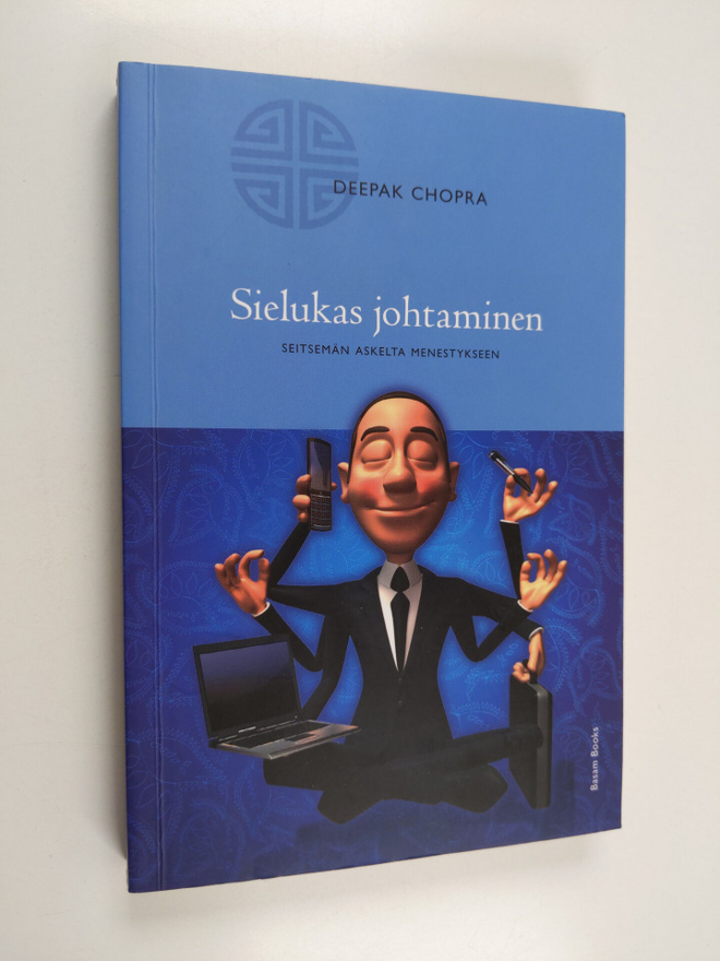 Deepak Chopra : Sielukas johtaminen : seitsemän askelta m...