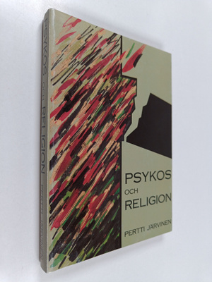 Pertti Järvinen : Psykos och religion : Psykodynamiska me...