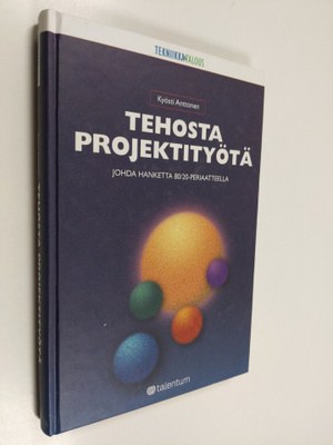 Kyösti Anttonen : Tehosta projektityötä : johda hanketta 8