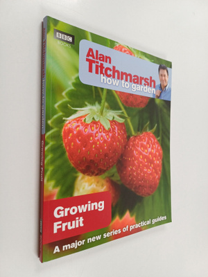 Alan Titchmarsh : Growing Fruit
