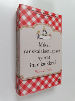 Karen Le Billon : Miksi ranskalaiset lapset syövät ihan k...
