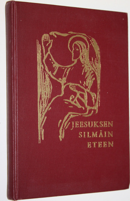 Eino Sormunen : Jeesuksen silmäin eteen : valmistuskirja ...