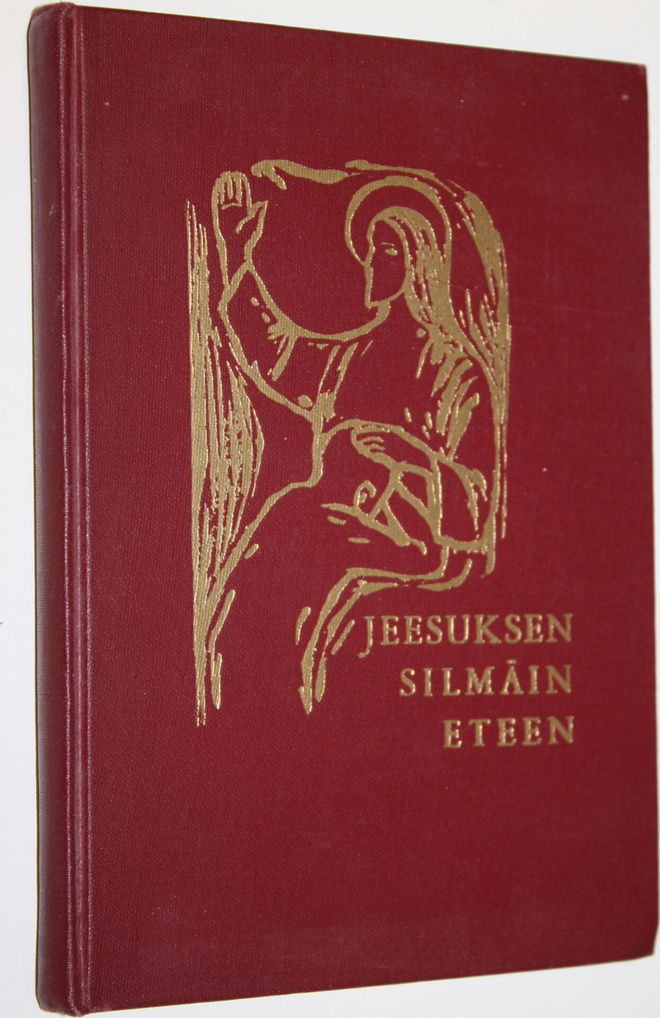 Eino Sormunen : Jeesuksen silmäin eteen : valmistuskirja ...