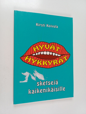 Kirsti Koivula : Hyvät hykkyrät : sketsejä kaikenikäisille