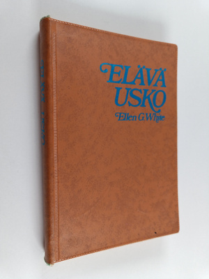 Ellen G. White : Elävä usko