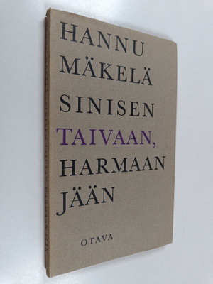 Hannu Mäkelä : Sinisen taivaan, harmaan jään