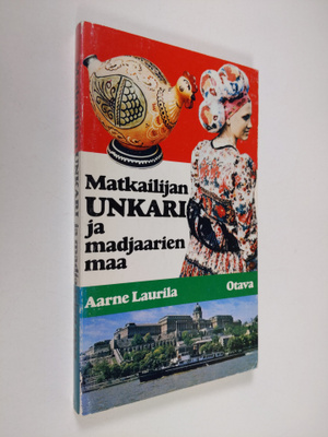 Aarne Laurila : Matkailijan Unkari ja madjaarien maa