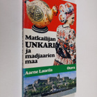 Aarne Laurila : Matkailijan Unkari ja madjaarien maa - pikkukuva 1