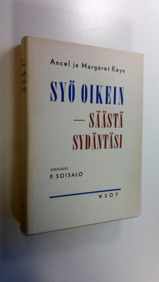 Ancel Keys : Syö oikein, säästä sydäntäsi