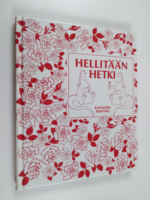 Kathleen Keating : Hellitään hetki
