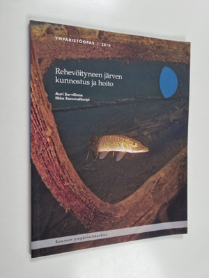 Auri Sarvilinna : Rehevöityneen järven kunnostus ja hoito