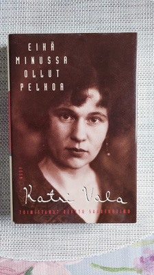 Katri Vala - Eikä minussa ollut pelkoa
