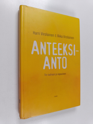 Harri Virolainen ym. : Anteeksianto : tie rauhaan ja vapa...