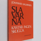 Johannes Salminen : Slavarna kastar ingen skugga (signeer... - pikkukuva 1