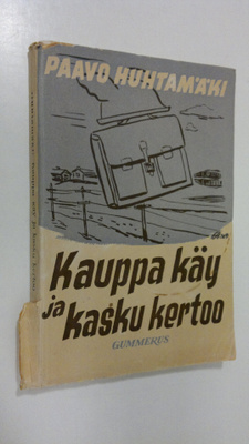 Paavo Huhtamäki : Kauppa käy ja kasku kertoo : koettua ja...