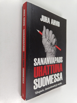 Juha Ahvio : Sananvapaus uhattuna Suomessa : vihapuhe, ih...