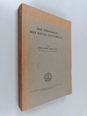 Ethelbert Stauffer : Die Theologie des Neuen Testaments