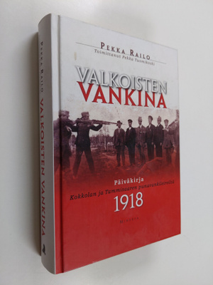 Pekka Railo : Valkoisten vankina - Päiväkirja Kokkolan ja...