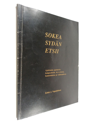 Erkki J. Vepsäläinen : Sokea sydän etsii : ajattomia ajat...