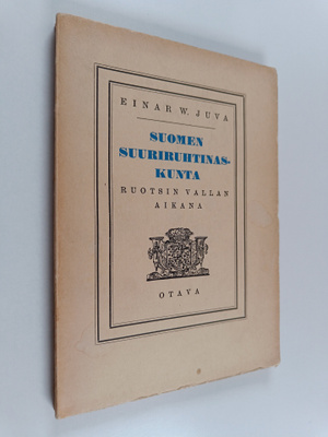 Einar W. Juva : Suomen suuriruhtinaskunta Ruotsin vallan ...