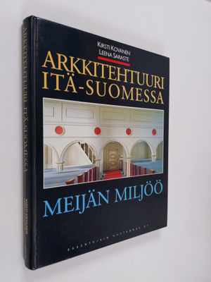 Kirsti Kovanen : Arkkitehtuuri Itä-Suomessa : meijän miljöö
