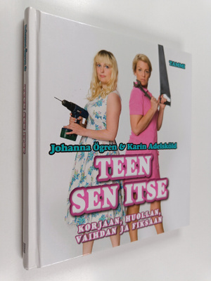 Karin Adelsköld : Teen sen itse : korjaan, huollan, vaihd...