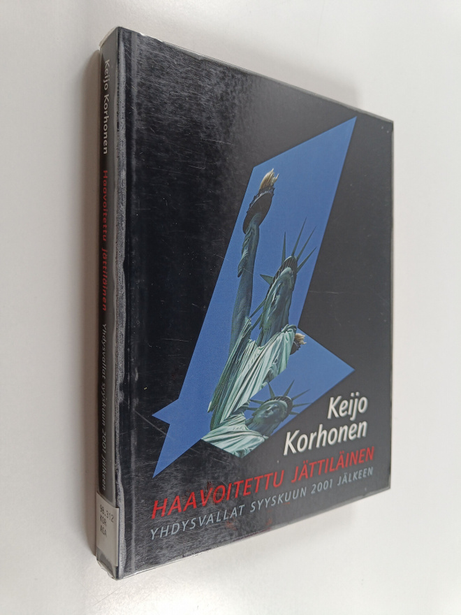 Keijo Korhonen : Haavoitettu jättiläinen : Yhdysvallat sy...