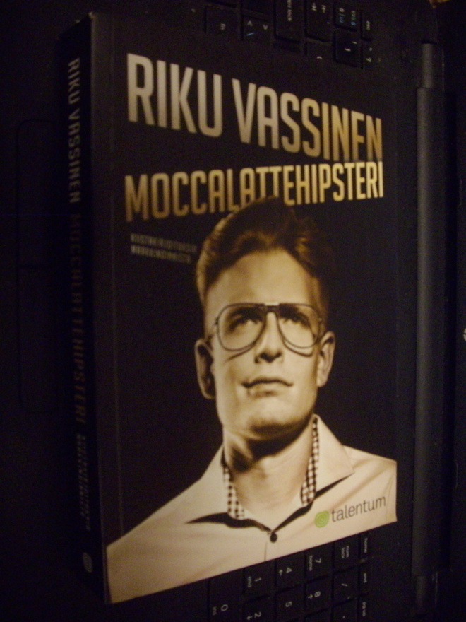 Riku Vassinen : Moccalattehipsteri ( 1 p. 2011 ) EIPK!