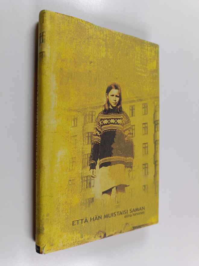 Elina Hirvonen : Että hän muistaisi saman