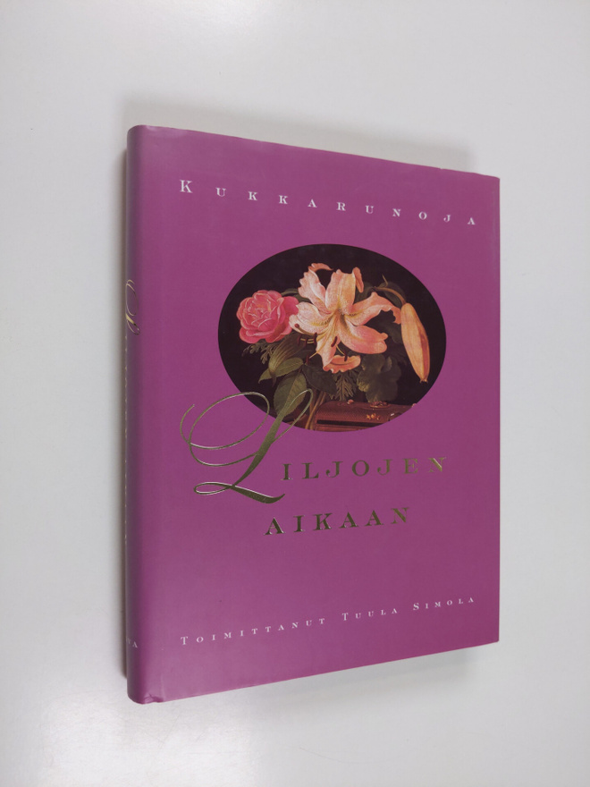 Tuula (toim.) Simola : Liljojen aikaan : kukkarunoja